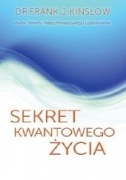 Sekret kwantowego życia Frank J. Kinslow