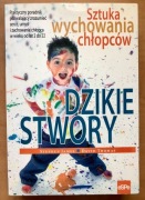 Stephen James, David Thomas, Dzikie stwory. Sztuka wychowania chłopców.