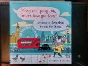 Pussy cat, pussy cat, where have you been? I ve been to London to visit