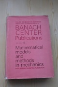 Banach Center Publications 15, Mathematical models and methods in mechanics