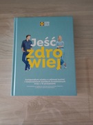 Jeść zdrowiej. Kompendium wiedzy o zdrowej kuchni - LIDL
