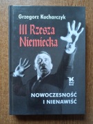 III Rzesza Niemiecka. Nowoczesność i nienawiść - Grzegorz Kucharczyk 