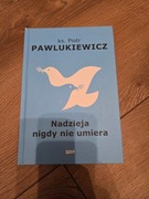 Książka Nadzieja nigdy nie umiera ks. Piotr Pawlukiewicz