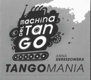 MACHINA DEL TANGO & ANNA DERESZOWSKA - TANGOMANIA (2008)