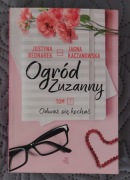ogród Zuzanny Tom 2 Odważ się kochać Jagna Kaczanowska, Justyna Bednarek
