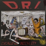 D.R.I. – Dealing With It!   CD punk, hardcore, crossover thrash, speed   US