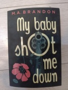 My baby shot me down 