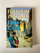 PRZEZ CIEMNE ZWIERCIADŁO Philip K.Dick