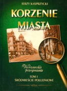Korzenie miasta  - Tom I - Śródmieście Południowe