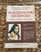 W oczekiwaniu na dziecko Poradnik dla matek i ojców Arlene Eisenberg 1997