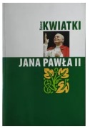 NOWE KWIATKI JANA PAWŁA II - praca zbiorowa