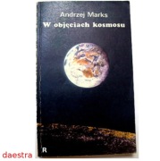 W OBJĘCIACH KOSMOSU Andrzej Marks