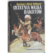 Złoto Gór Czarnych Ostatnia Walka Dakotów - Szklarscy Alfred i Krystyna