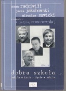 Dobra szkoła. Szkoła w życiu - życie w szkole