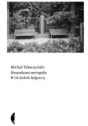 Kieszonkowa metropolia. W rok dookoła Bydgoszczy -  Michał Tabaczyński