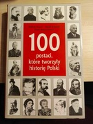 100 postaci, które tworzyły historię Polski - A. Szwarc & M. Urbański