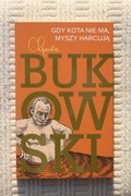 Charles Bukowski - Gdy kota nie ma, myszy harcują - stan bdb