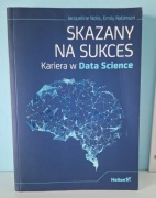 Skazany na sukces. Kariera w Data Science J. Nolis, E. Robinson | Helion IT