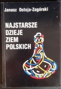 Najstarsze dzieje ziem polskich - Janusz Ostoja-Zagórski