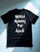 Koszulka M Need Money For Audi | Prezent dla Chłopaka, Fana Motoryzacji