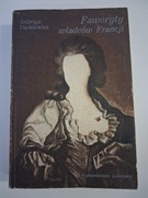 Faworyty władców Francji - Jadwiga Dackiewicz