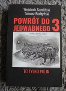 Powrót do Jedwabnego 3 to tylko Polin, Wojciech Sumliński, Tomasz Budzyński