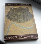 Przemiany dziejowe Otoczenie Wawelu