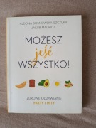 Możesz jeść wszystko! Zdrowe odżywianie. Fakty i mity Jakub Mauricz