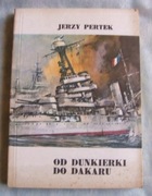 Jerzy Pertek - Od Dunkierki do Dakaru