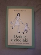Dzikie dzieciaki. Rebecca Eckler.