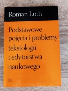 Roman Loth - Podstawowe pojęcia i problemy tekstologii i edytorstwa RARYTAS