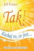 Jeff Foster - Tak kochaj to co jest...