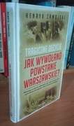 Jak wywołano Powstanie Warszawskie? Tragiczne decyzje Henryk Zamojski