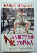 Wnuczkożonka, czyli jak utrzymać laskę