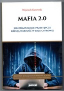 Wojciech Kurowski Mafia 2.0 org przestępcze kreują wartość w erze cyfrowej