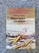 książka "Zdani tylko na siebie" Tadeusz Toboła 
