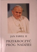 Przekroczyć próg nadziei Jan Paweł II