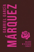 Gabriel Garcia Marquez MIŁOŚĆ W CZASACH ZARAZY twarda
