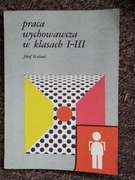 Praca wychowawcza w klasach I - III GALANT