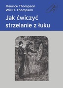 Jak ćwiczyć strzelanie z łuku