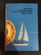 Budowa popularnego jachtu żaglowego typu MIŚ Zbigniew Jan Milewski Gdańsk76
