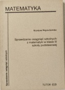 Sprawdzanie osiągnięć szkolnych z matematyki w kl. III szkoły podstawowej