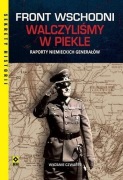 Front wschodni. Walczyliśmy w piekle. Raporty niemieckich generałów w4 2025