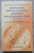 Mindfulness Krótkie ćwiczenia uważności dla spokojnego życia Gil Hasson