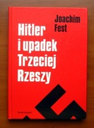 Joachim Fest - Hitler i upadek Trzeciej Rzeszy