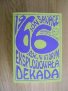 Jon Savage, 1966. Rok, w którym eksplodowała dekada