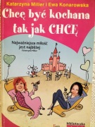 Chcę być kochana tak jak chcę. 