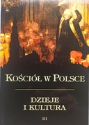 Kościół w Polsce Dzieje i kultura III
