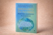 **Mindfulness Żyj tu i teraz Praktyka uważności dla każdego – Gill Hasson