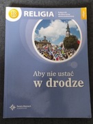 Aby nie ustać w drodze - Religia podręcznik klasa VIII